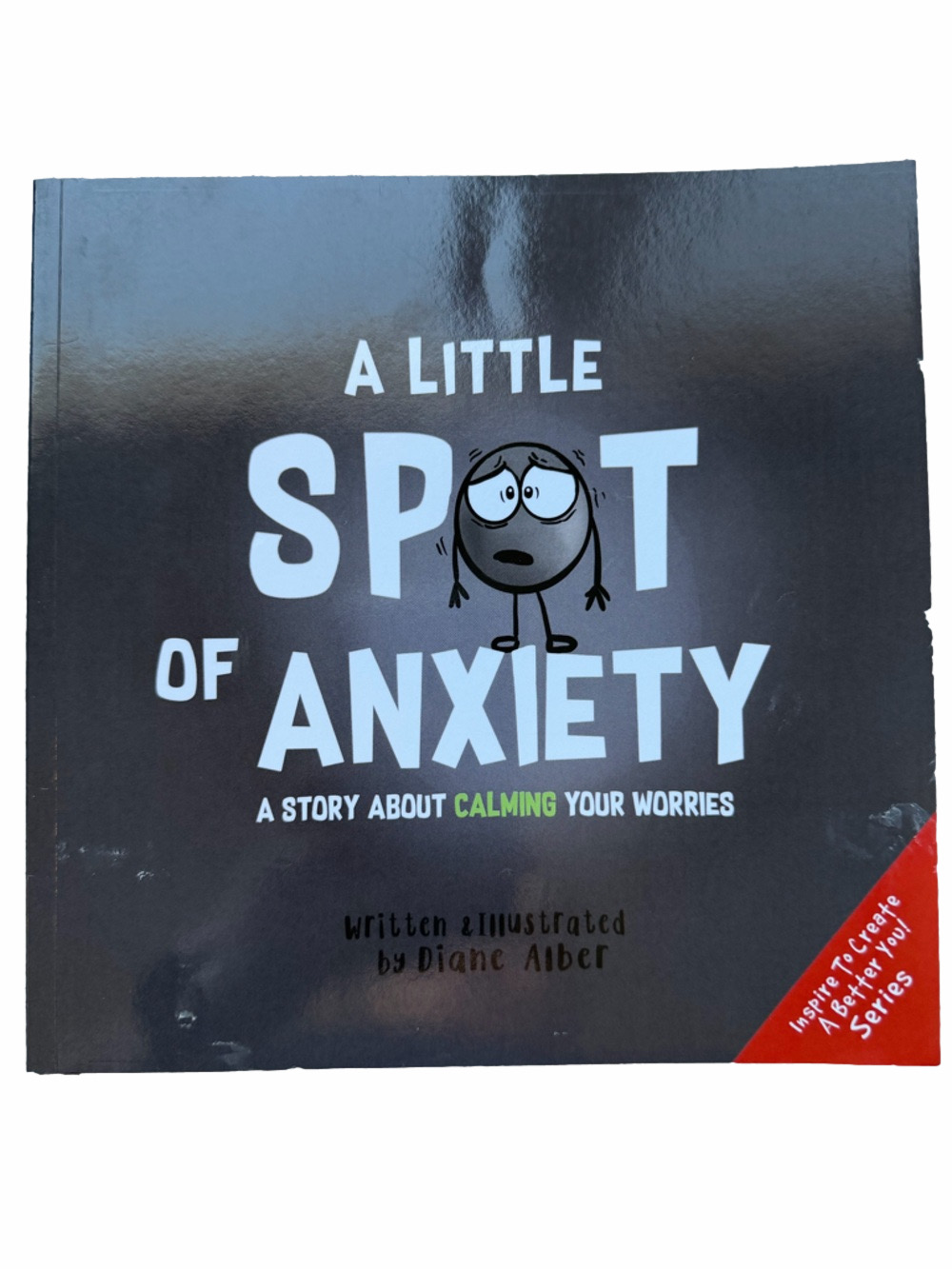 A Little Spot of Anxiety Picture Book - Calm Your Worries For Younger Kids